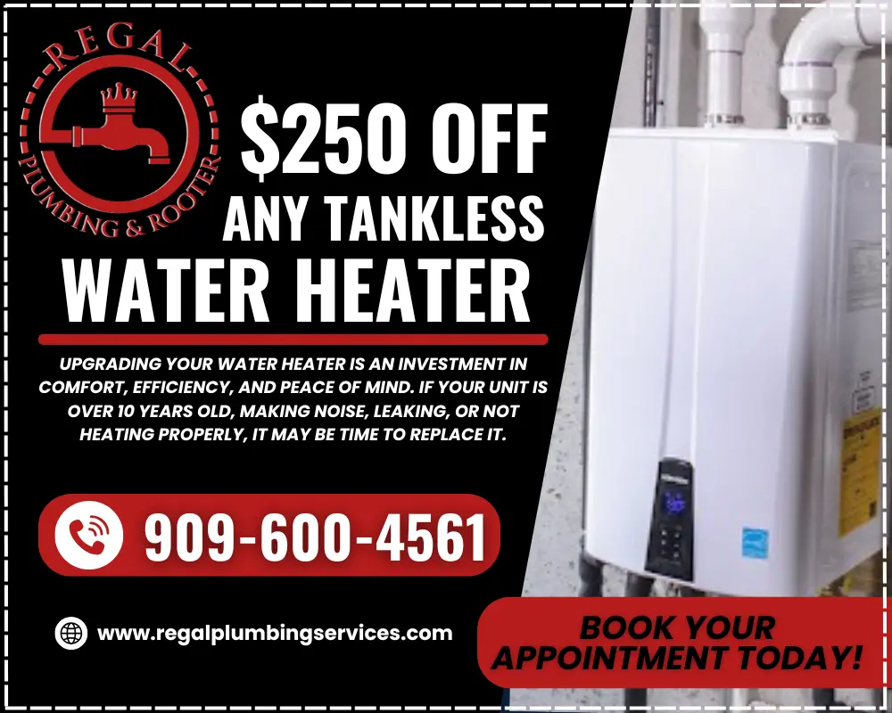 $250 off tankless water heater installation Ontario CA - Regal Plumbing & Rooter